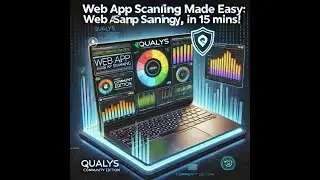 Qualys Community Edition Demo: Web App Scanning Made Easy - In just 15 mins!