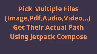 Pick Multiple Files(Image,Audio,Video,Pdf,..)  And Get Their Absolute Path Using Jetpack Compose