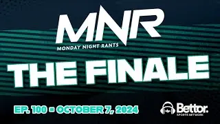 The Finale | Monday Night Rants