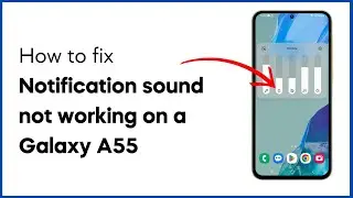 [SOLVED] Fix Notification Sound Not Working On A Galaxy A55