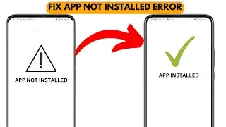 How To Fix App not Installed Error On Android 2025 - Full Guide