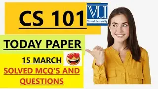 CS 101  FINAL TERM//TODAY SOLVED PAPER/FALL2021 -2022 
