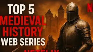 Top 5 Medieval History Web Series Netflix & Prime