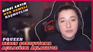 PQUEEN HAKKINDA NEDEN SORUŞTURMA AÇILDIĞINI ANLATIYOR