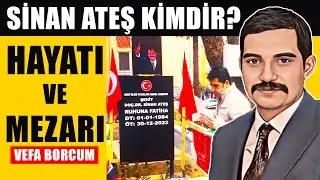 Sinan Ateş Kimdir - Hayatı ve Mezarı