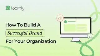 Loomly Courses: How to Build a Successful Brand for Your Non Profit Organization
