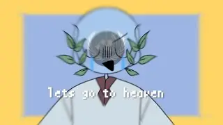 Let's go to heaven meme / countryhumans
