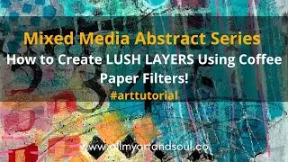 Intuitive Art Journaling - How to Create Luscious Layers! 