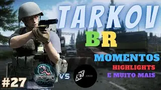 TARKOVBR MELHORES MOMENTOS ENCONTRO DE STREAMERS, TK Highlights & Clips Ep.27