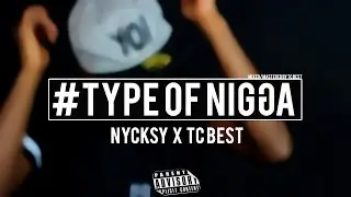 Nycksy x Tc Best - Type Of Nigga (Audio)
