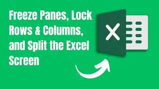 Freeze Panes, Lock Rows & Columns, and Split the Excel Screen