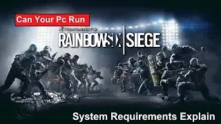 Can Your PC Run Tom Clancy's Rainbow Six Siege - Minimum System Requirement Explain