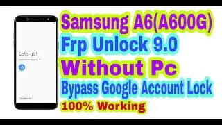 Samsung A6(A600G)9.0 Pie Frp Unlock Without Pc 2020||Bypass Google Account Lock 100% Working