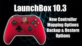 LaunchBox 10.3 Is Here! New Controller Mapping, Backup, and Restore Options