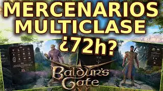 Baldur's Gate 3 - ¿72h ANTES? + MULTICLASE, ALQUIMIA, MERCENARIOS y MÁS
