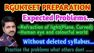 REFRACTION OF LIGHT,HUMAN EYE AND COLOURFUL WORLD, EXPECTED PROBLEMS, RGUKTCET 2021 PREPARATION