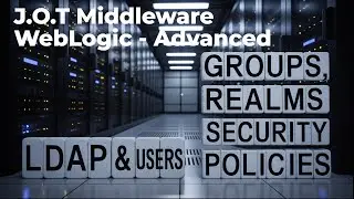 Security - Users, Groups, Roles - Advanced - Embedded LDAP - WebLogic - JOT Middlewaare