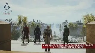 Assassin’s Creed Unity Experience Trailer #2 Customization & Co-op [ANZ]