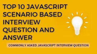 Top 10 scenario based javascript interview questions for experienced candidate | 