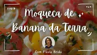 MOQUECA DE BANANA DA TERRA - Com Flávia Brida