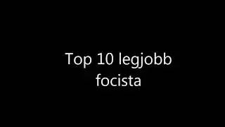 (TOP10)-LEGJOBB FOCISTA (2016-2017)