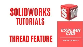 SOLIDWORKS TUTORIALS 2022 |THREAD FEATURE IN SOLIDWORKS | SOLIDWORKS COMMANDS | EXPLAIN CAD |