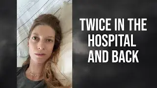 🚑​Twice in the hospital and back 😷​That's how I feel now