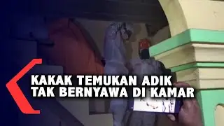 Kakak Temukan Adik Kandung Tak Bernyawa Di Kamarnya