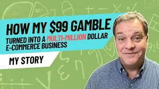 How my $99 Gamble Turned Into a Multi-Million Dollar E-Commerce Business