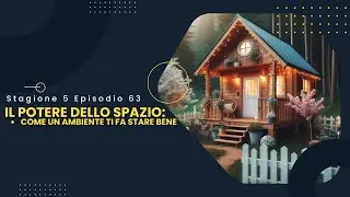 Il Potere dello Spazio:  come l'ambiente ci fa stare bene