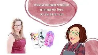 Comment débloquer sa création artistique avec Marie de l'Ame du fait main