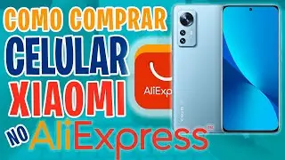 COMO COMPRAR UM CELULAR XIAOMI NO ALIEXPRESS E CHEGAR RÁPIDO