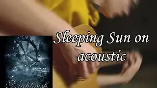 Sleeping Sun - Nightwish on Acoustic Guitar