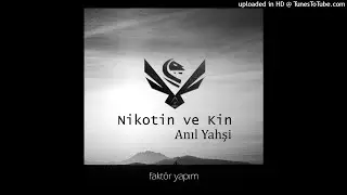 Nikotin ve Kin - Anıl Yahşi (Bulut) #faktör #2020
