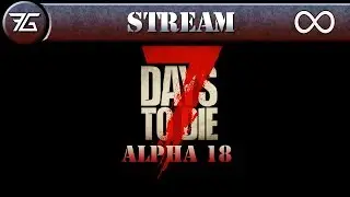 7 Days to Die : Alpha 18 Multiplayer