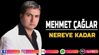 MEHMET ÇAĞLAR - NEREYE KADAR