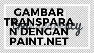 Cara Membuat BackGround Gambar Transparan Dengan Paint.NET | Tutorial Komputer #4