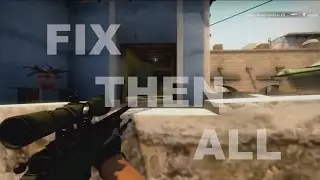 FIX THEN ALL [CS:GO]