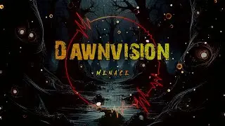 Dawnvision - Menace