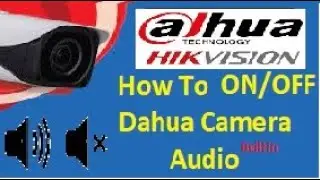 How To ON/OFF Dahua Camera Audio