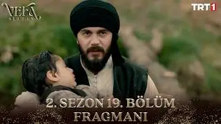 Vefa Sultan 2. Sezon 19. Bölüm Fragmanı 