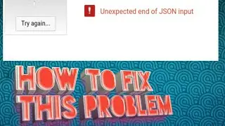 How to fix unexpected end of json input