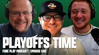 PLAYOFFS ARE UPON US - FORE PLAY EPISODE 690
