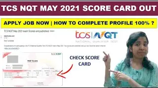 TCS NQT Score Card May 2021 | Complete Your TCS NQT Profile 100% | Apply For Job Now