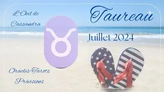 🔮 TAUREAU JUILLET 2024 - Le plus beau tirage du Mois 🔮