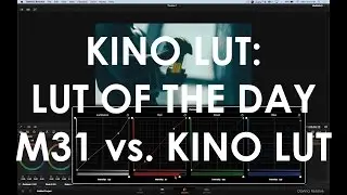 KINO LUT vs. M31 LUT: LUT Of The Day.