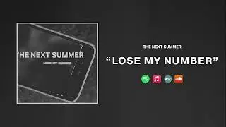 The Next Summer -  Lose My Number