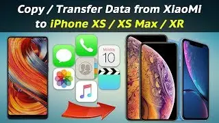 How to Copy / Transfer Data from XiaoMi to iPhone XS / XS Max / XR