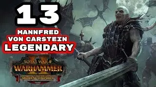 Total War: Warhammer 2 - Legendary Mannfred von Carstein - Mortal Empires Campaign - Episode 13