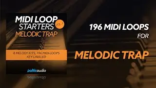 MIDI Loop Starters Vol 1 - Melodic Trap (196 MIDI Loops, 8 Melody Kits)